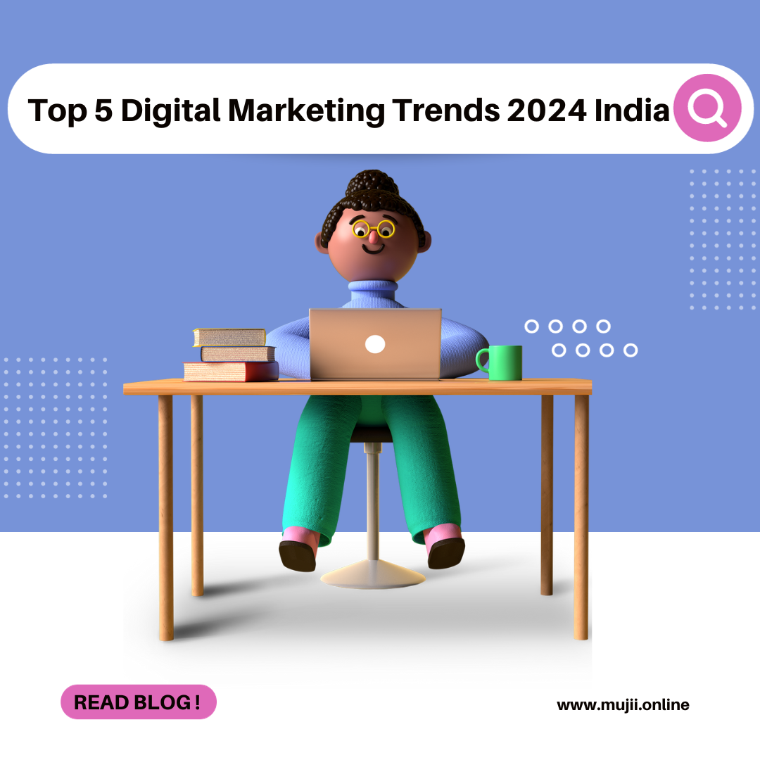 Top 5 Digital Marketing Trends 2024 India